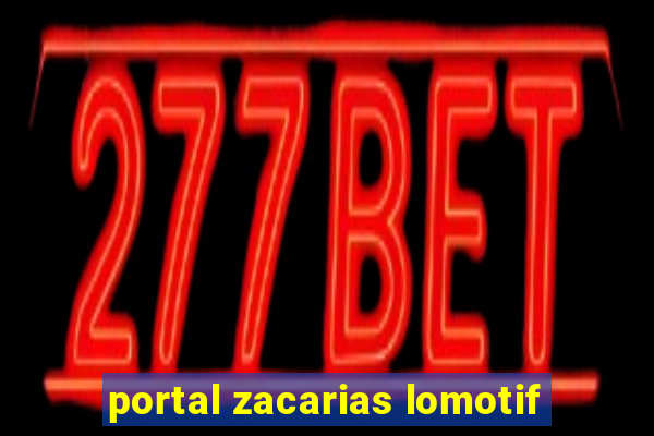 portal zacarias lomotif